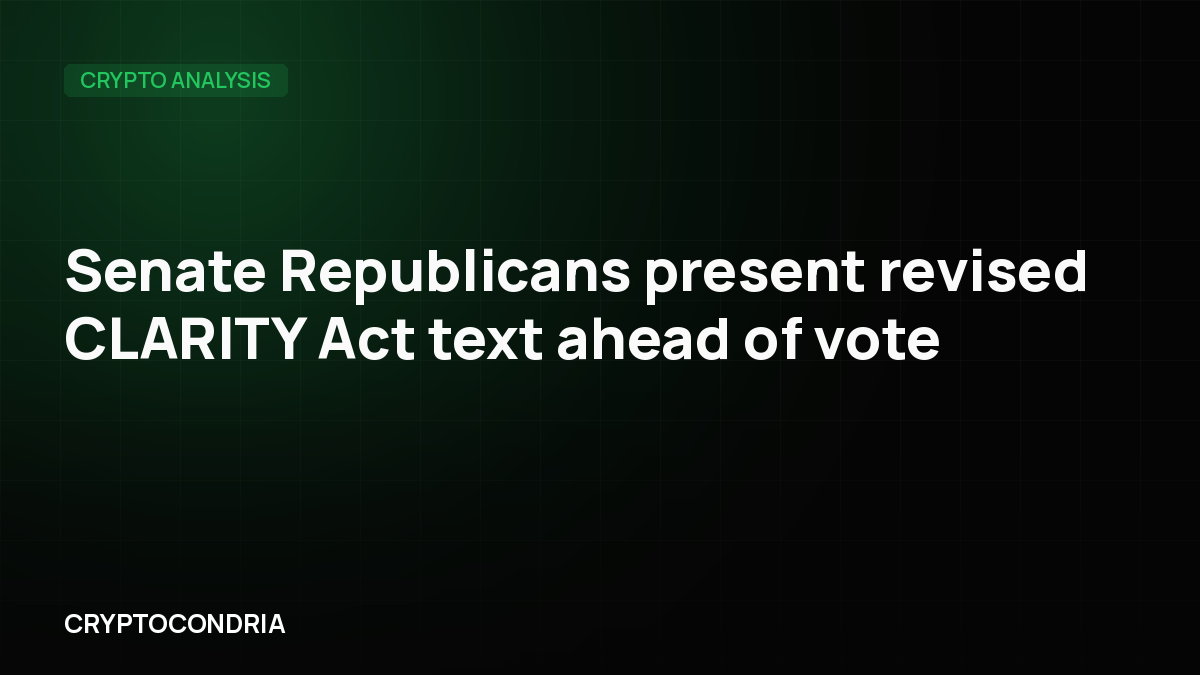 Senate Republicans present revised CLARITY Act text ahead of vote